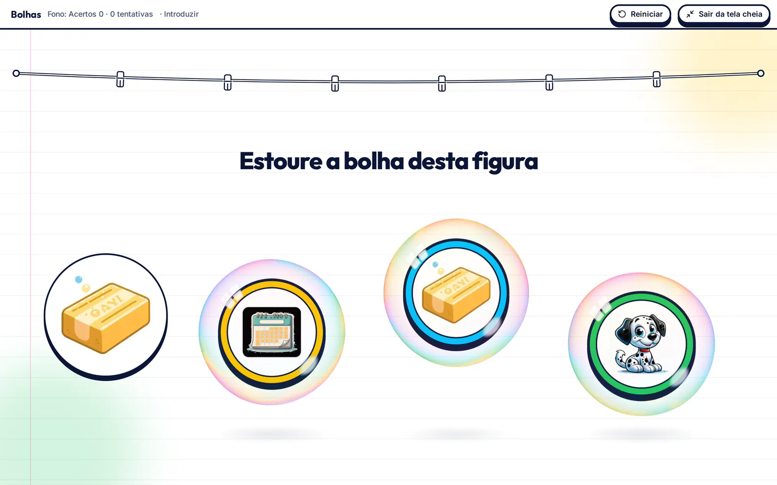 Jogo Bolhas em tela cheia: quatro bolhas de sabão, cada uma com uma figura, e o pedido para estourar a bolha da figura.